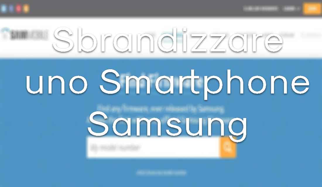 Sbrandizzare uno Smartphone Samsung