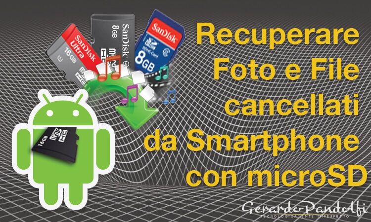 Recuperare Foto e File cancellati da Smartphone con microSD