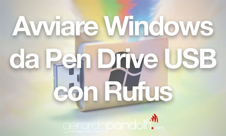 Avviare Windows da Pen Drive USB con Rufus