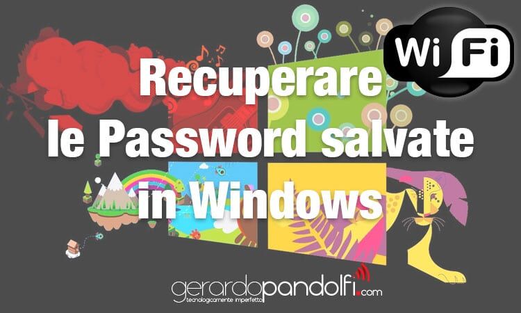Recuperare le Password WiFi salvate in Windows