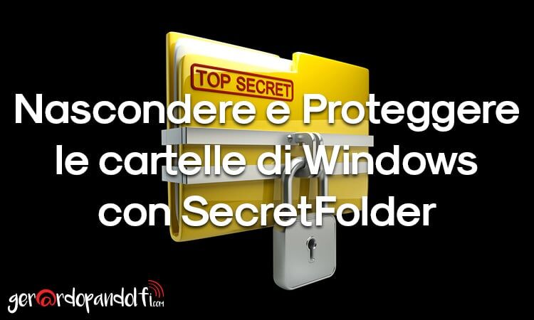 Nascondere e Proteggere le cartelle di Windows con SecretFolder