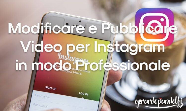 Modificare e Pubblicare Video per Instagram in modo Professionale