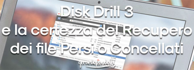 Disk Drill 3 e la certezza del Recupero dei file Persi o Concellati