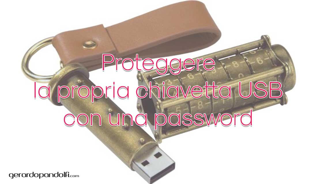 Proteggere la propria chiavetta USB con una password