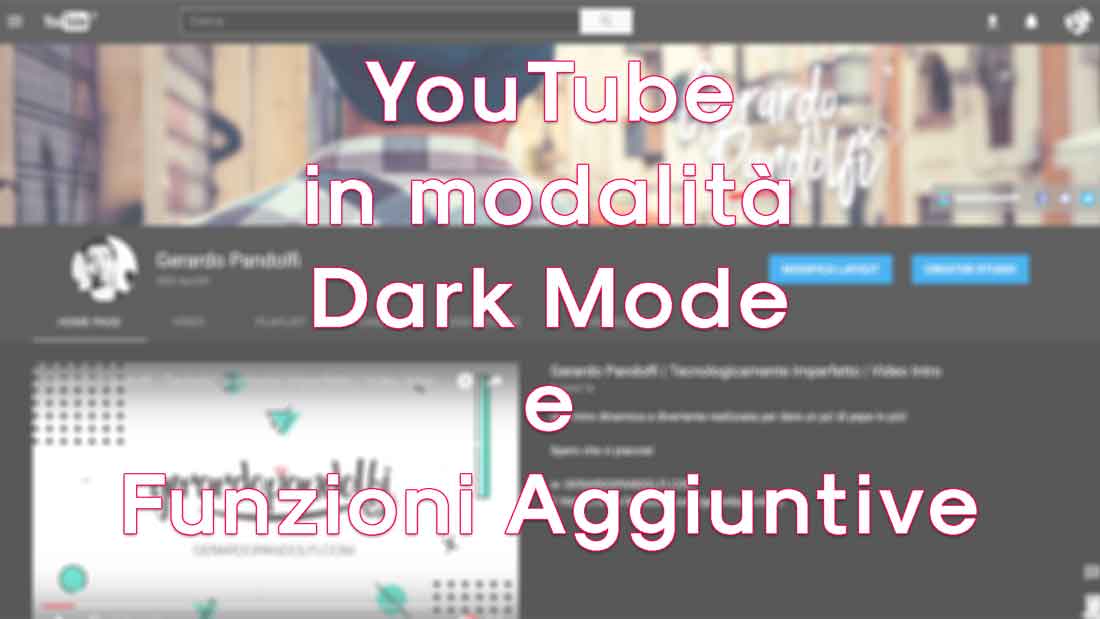 YouTube in modalità Dark Mode e Funzioni Aggiuntive