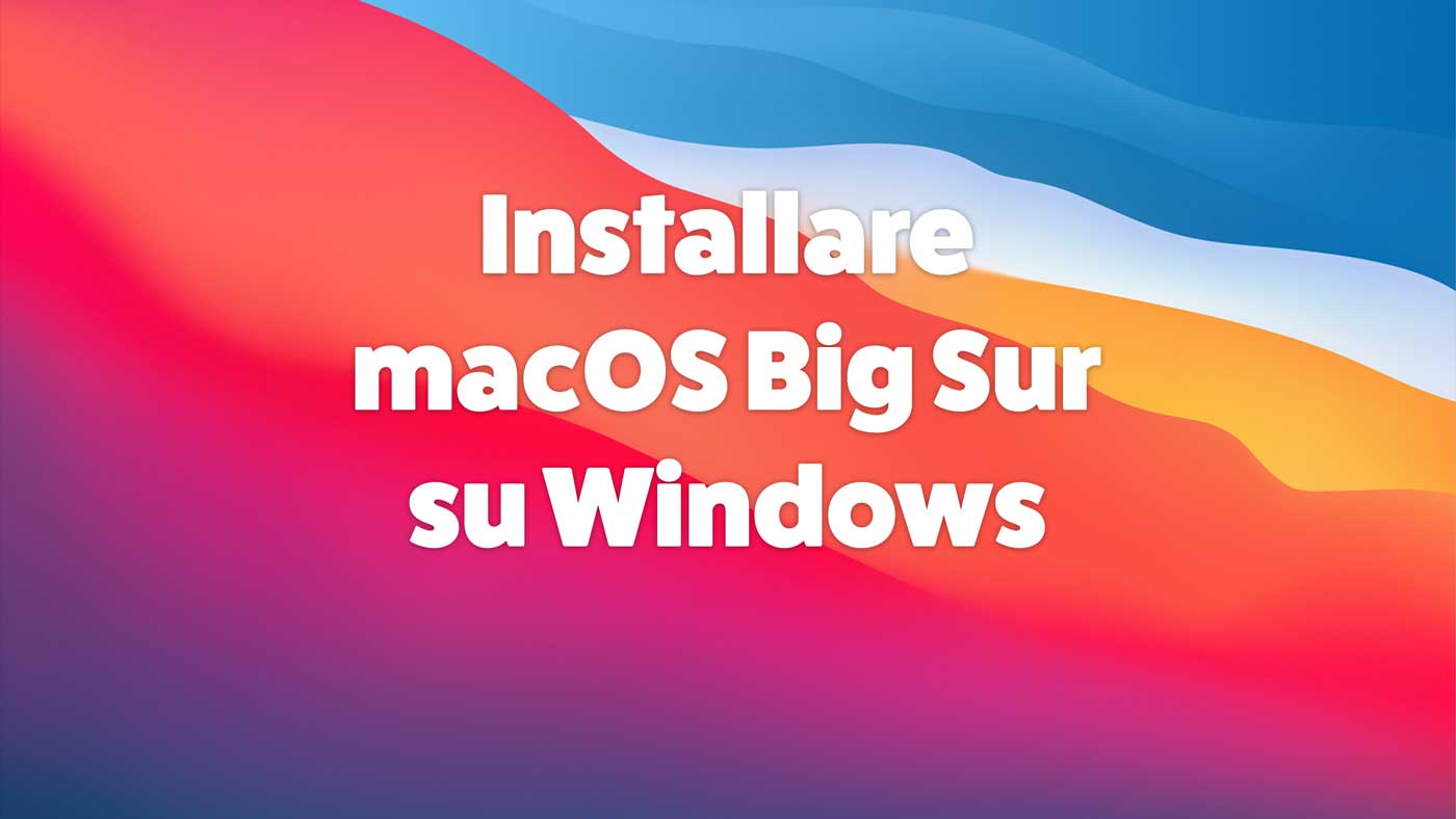 Installare macOS Big Sur su Windows con VirtualBox