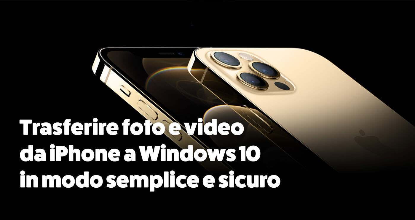 Trasferire foto e video da iPhone a Windows 10 in modo semplice e sicuro