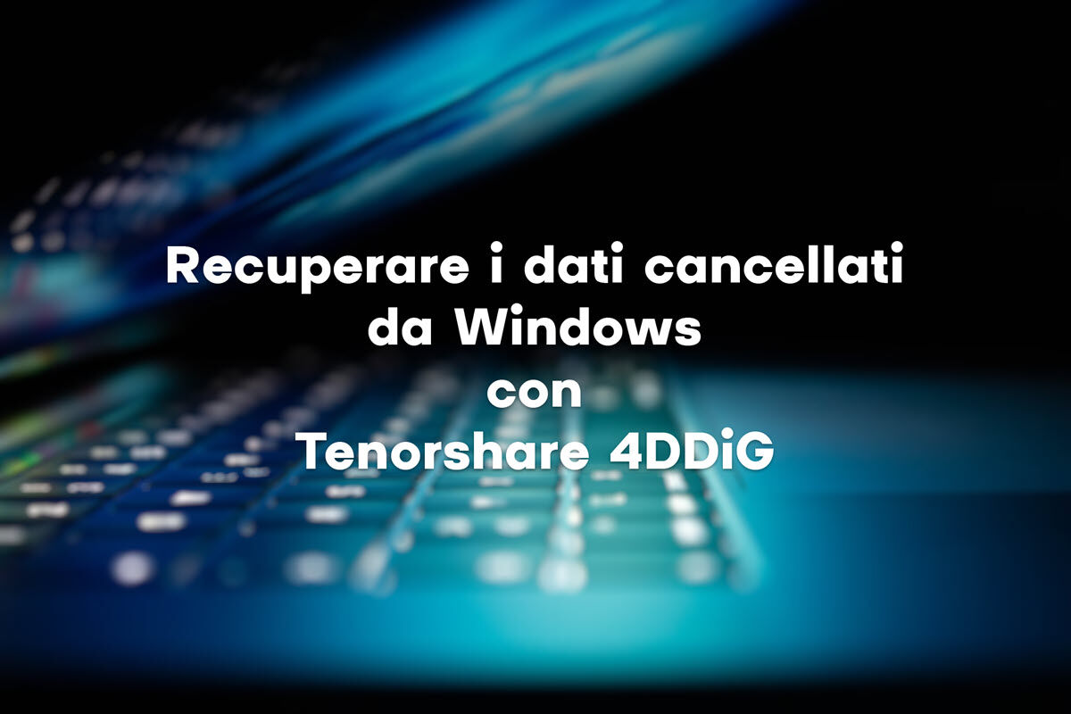 Recuperare i dati cancellati da Windows con Tenorshare 4DDiG